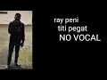 Download Lagu ray peni titi pegat karaoke/no vocal
