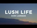 Download Lagu Zara Larsson - Lush Life (Lyrics)
