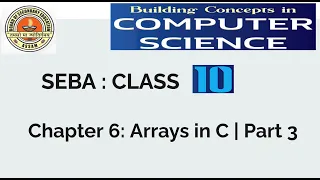 Class 10 Chapter 6 - Arrays in C Part 3 SEBA Board Assam Array Problems