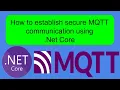 TLS based secure MQTT Communication using Net Core