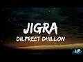Jigra (Lyrics Video) : Dilpreet Dhillon  | Desi Crew | Latest Punjabi Songs 202 | Lyrical punjab |