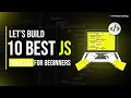 10 Best Level Up JavaScript Projects For Beginners Best JS Projects For Beginners JS Tutorial