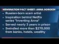 Convicted swindler Anna Sorokin faces deportation to Germany Rush Hour