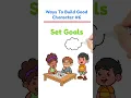 How To Build Good Character For Kids Set Goals - Character Building For Kids