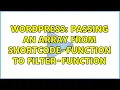 Wordpress Passing an array from shortcode-function to filter-function