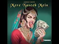 Lagu MERE NASEEB MEIN AFROBEAT REMIX | Prem \u0026 Hardeep | Megha Chatterji | KTONIKK | BOLLYWOOD AFROBEAT