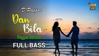 dpaspor dan bila reggae cover full bass