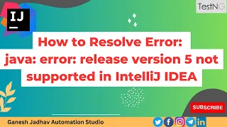 How to resolve Error java error release version 5 not supported in IntelliJ IDEA Ganesh Jadhav