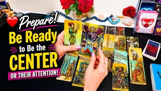 ❤️ Prepare! Be Ready to Be the CENTER OF THEIR ATTENTION! Love Tarot Reading