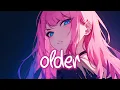 Lagu 「Nightcore」 older - Isabel LaRosa ♡ (Lyrics)