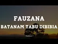 Lagu FAUZANA -  BATANAM TABU DIBIBIA || LIRIK LAGU MINANG