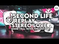 Download Lagu DJ SECOND LIFE X REPLAY X STEREO LOVE SLOW STYLE KONDANG COCOK BUAT NYANTAI VIRAL TIKTOK TERBARU