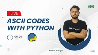ASCII codes with Python Ashish Jangra GeeksforGeeks Python