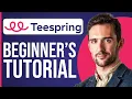 Full Teespring Tutorial For Beginners Complete Guide 2025
