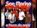 Lagu San Marino - A Força Do Amor (Álbum Completo)