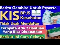 JANGAN SAMPAI TIDAK TAU, 7 BANSOS UNTUK PESERTA KIS BPJS KESEHATAN