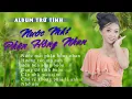 Download Lagu Album Nước Mắt Phận Hồng Nhan - Nhạc Trữ Tình Bolero Chọn Lọc Hay Nhất 2024 | Phương Bích Thảo