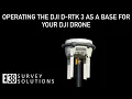Operating a DJI D-RTK 3 as a Base Station for your Drone