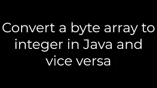 Java Convert a byte array to integer in Java and vice versa 5solution