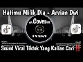 Lagu JIKA KAU CINTA MENGAPA TAK MENAHANNYA COVER - HATIMU MILIK DIA ARVIAN COVER VIRAL TIKTOK