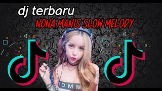 Download [TIKTOK]-DJ YERBARU NONA MANIS DJ SLOW MELODY MP3