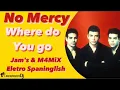 Download Lagu No Mercy - Where do You go [Jam's \u0026 M4Mix Eletro Spaninglish]