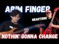 ABIM FINGER   Nothin' Gonna Change Reaction