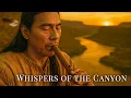 Whispers of the Canyon Healing Native American Flute for Deep Calm Inner Peace Emotional Release