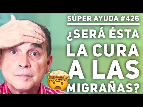 Download MP3 SÚPER AYUDA #426 ¿Será Ésta La Cura A Las Migrañas?