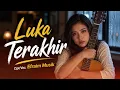 Luka Terakhir - Lagu Pop Ambon Timur Terbaru 2026 | Official Music Video | Efraim Musik