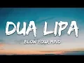 Dua Lipa - Blow Your Mind (Lyrics) Mwah
