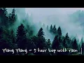 Download Lagu Ylang Ylang Playlist -  with rain 🌲⛆