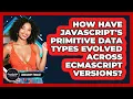 How Have JavaScript s Primitive Data Types Evolved Across ECMAScript Versions - JavaScript Toolkit