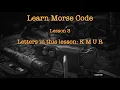 Learning Morse Code Lesson 3 Letter KMUR