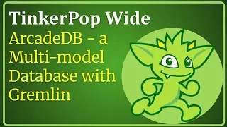 TinkerPop Wide ArcadeDB - a Multi-Model Database with Gremlin