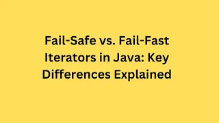 Fail-Safe vs Fail-Fast Iterators in Java Key Differences Explained Java Interview Questions