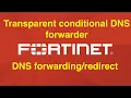 Fortigate Transparent Conditional DNS forwarder Complete Guide