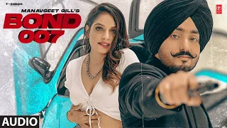 BOND 007 (Full Audio Song) | Manavgeet Gill | Latest Punjabi Songs 2023 | T-Series