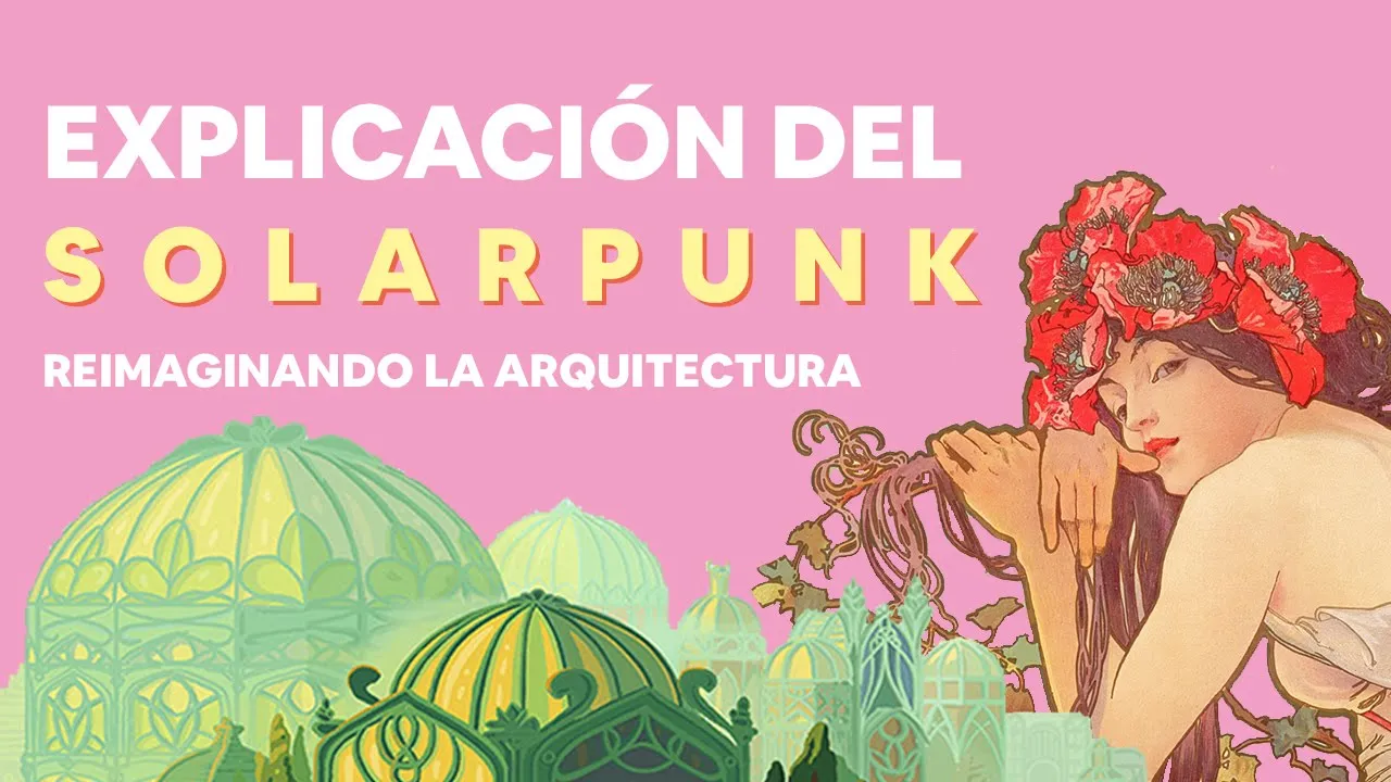 Solarpunk explicado por arquitecto; guía para una diseño más ecológico. 🌞