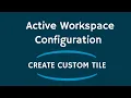 Active Workspace Configuration Create Custom Tile Teamcenter - RAC