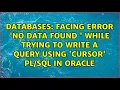 Facing error No data found while trying to write a query using Cursor in oracle