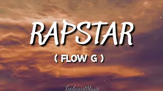 FLOW G- RAPSTAR (Lyrics) ex battalion