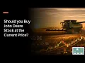 Should you Buy John Deere Stock at the Current Price