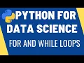 Loops For Loops While Loops Continue and Break statements Python for Data Science