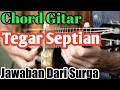 Download Lagu Chord Gitar ( Tegar Septian - Jawaban Dari Surga ) Nada Asli