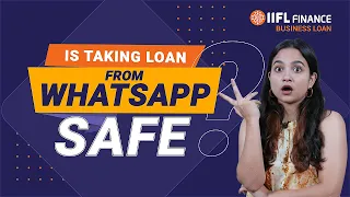 Is taking loan from Whatsapp safe? | IIFL Finance | Business Loan