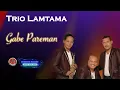Download Lagu Trio Lamtama - Gabe Pareman - ( Official Music video )