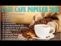 Lagu LAGU CAFE POPULER 2023 - AKUSTIK CAFE SANTAI 2023 - Full Album AKUSTIK LAGU INDONESIA 2023