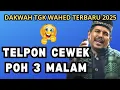 Download Lagu Dakwah Tgk Wahed 2025 Terbaru‼️telpon cewek poh 3 malam