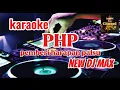 Download Lagu karaoke Dj Max || php - pemberi harapan palsu